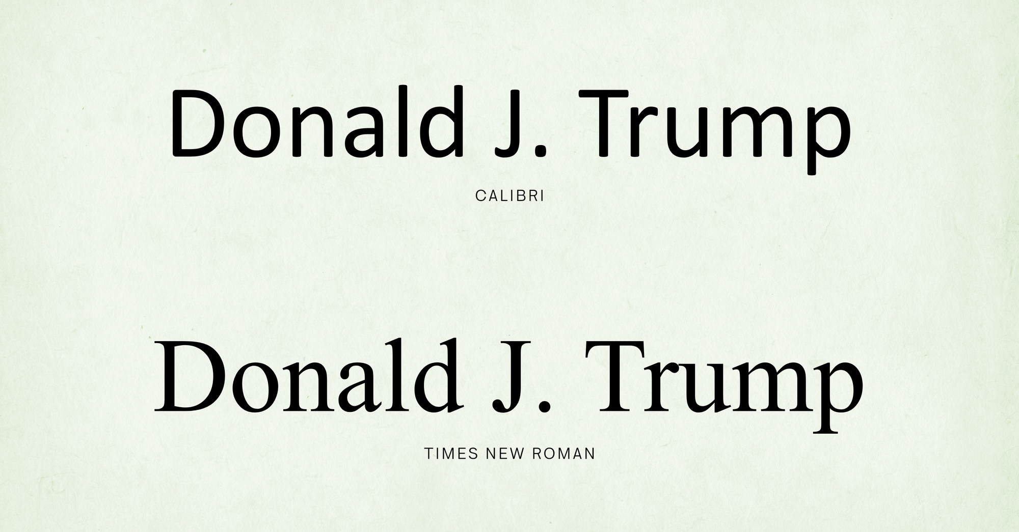 Image présentant deux textes identiques « Donald J. Trump » écrits en noir sur fond clair, le premier en police Calibri, le second en police Times New Roman. Sous chaque nom est indiqué en lettres capitales le nom de la police utilisée (« CALIBRI » au-dessus, « TIMES NEW ROMAN » au-dessous).